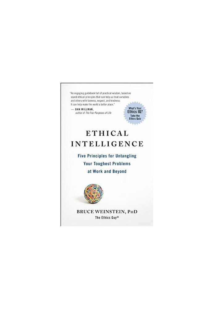 Ethical Intelligence: Five Principles for Untangling Your Toughest Problems at Work and Beyond