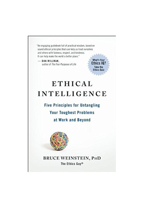 Ethical Intelligence: Five Principles for Untangling Your Toughest Problems at Work and Beyond
