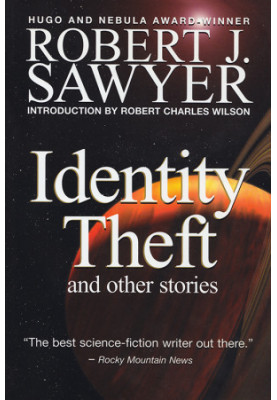Identity Theft and Other Stories (with bonus stories Webmind Says Hello & Looking for Gordo)