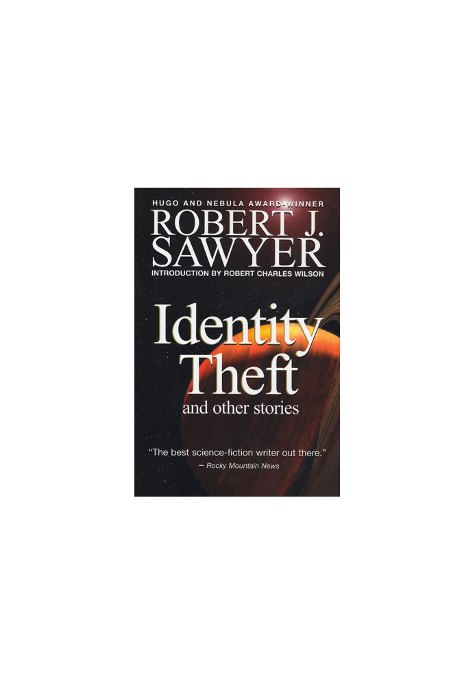 Identity Theft and Other Stories (with bonus stories Webmind Says Hello & Looking for Gordo)