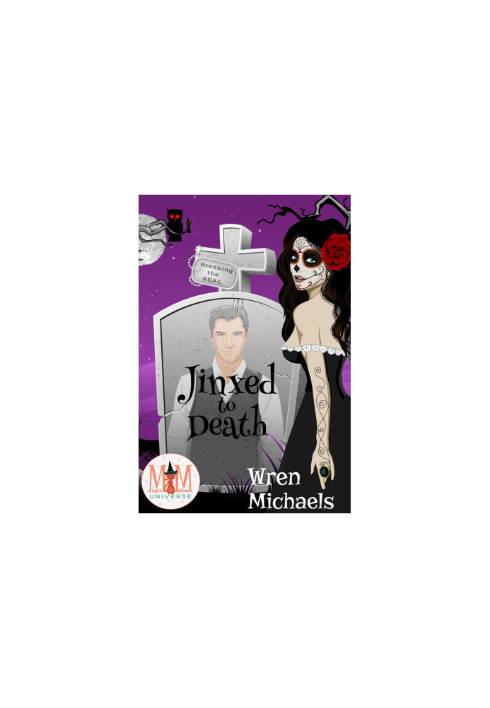 Jinxed to Death: Magic and Mayhem Universe (The Breaking the SEAL Series)