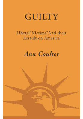 Guilty · Liberal 'Victims' and Their Assault on America