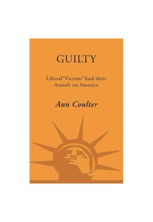 Guilty · Liberal 'Victims' and Their Assault on America