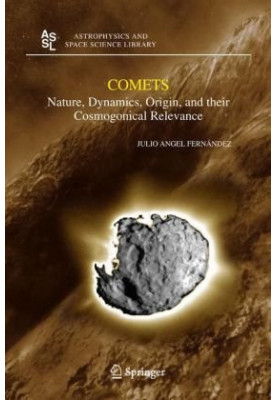 Comets: Nature, Dynamics, Origin, and their Cosmogonical Relevance (Astrophysics and Space Science Library)