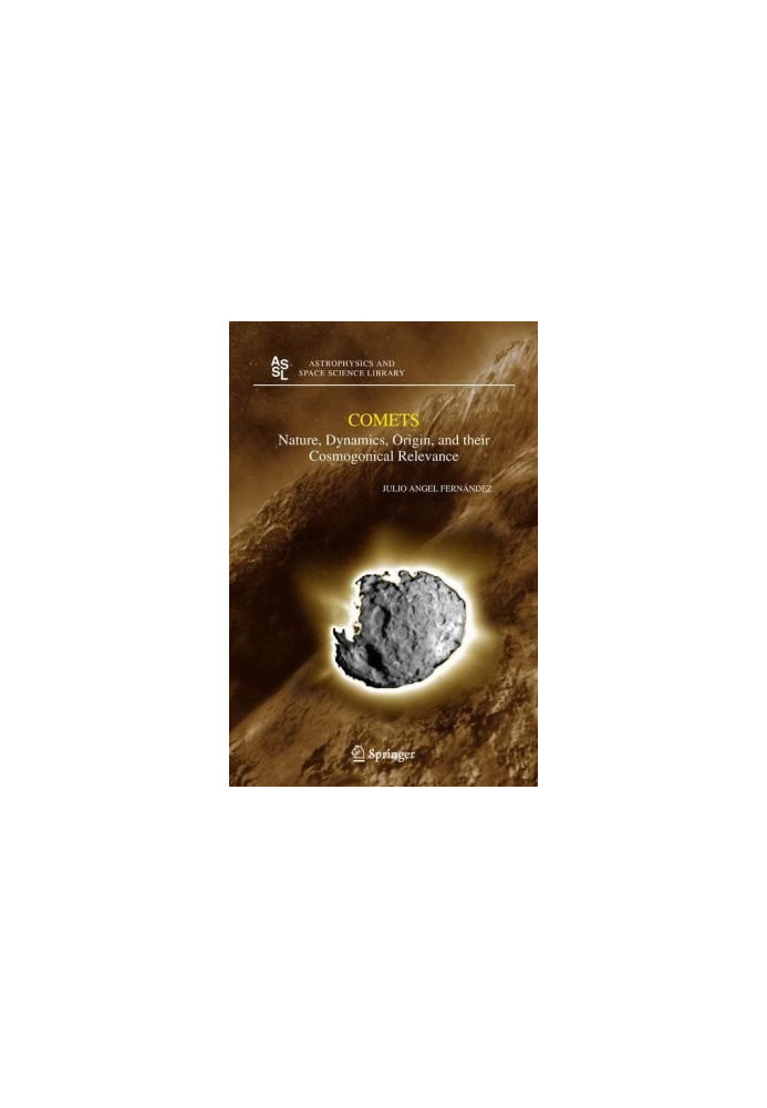 Comets: Nature, Dynamics, Origin, and their Cosmogonical Relevance (Astrophysics and Space Science Library)