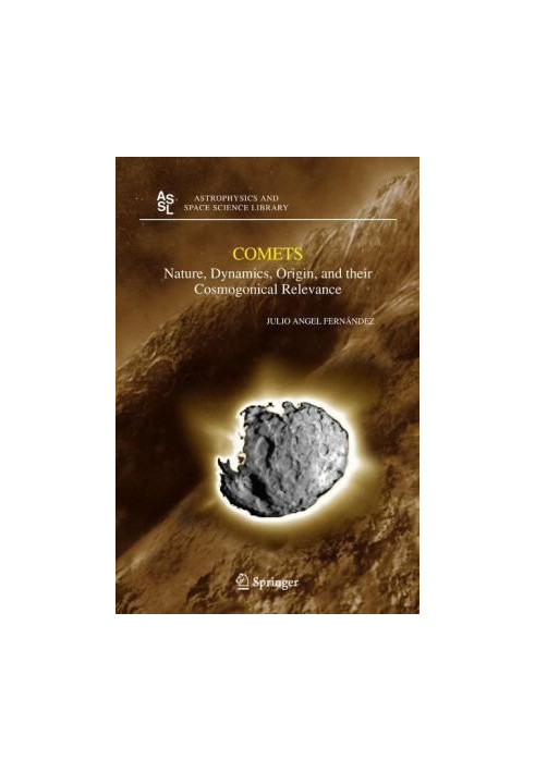 Comets: Nature, Dynamics, Origin, and their Cosmogonical Relevance (Astrophysics and Space Science Library)