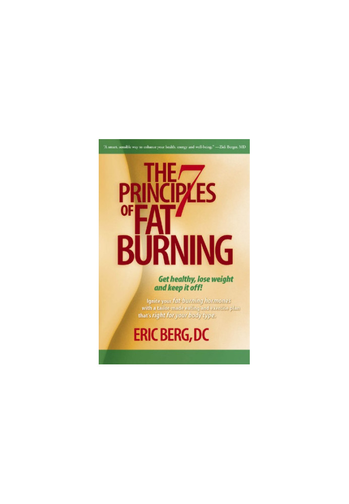 The 7 principles of fat burning: get healthy, lose weight and keep it off!