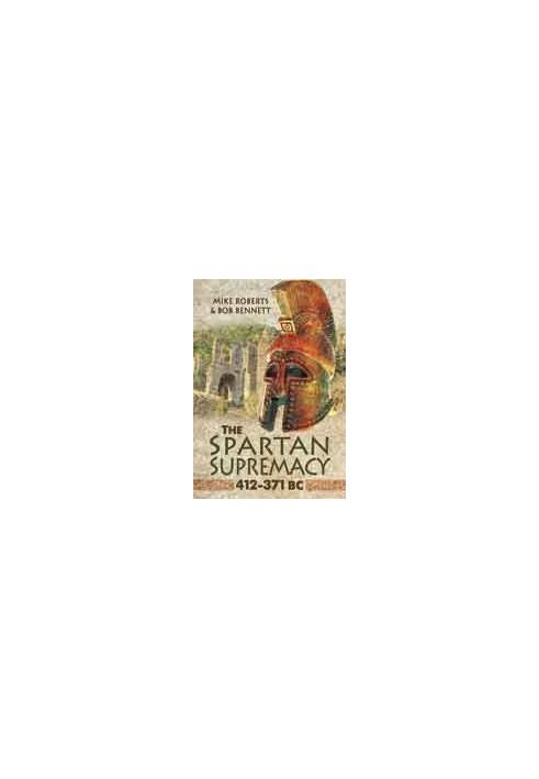 The Spartan Supremacy 412-371 BC
