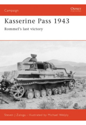 Kasserine Pass, 1943: Rommel's Last Victory