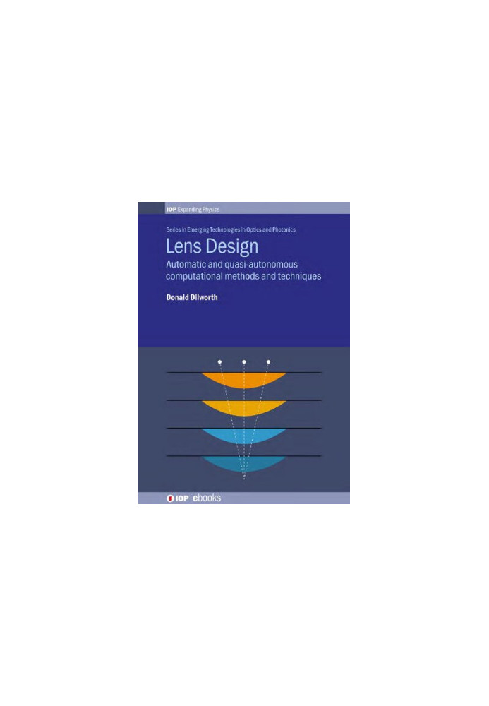 Lens Design: Automatic and Quasi-Autonomous Computational Methods and Techniques (IPH001)