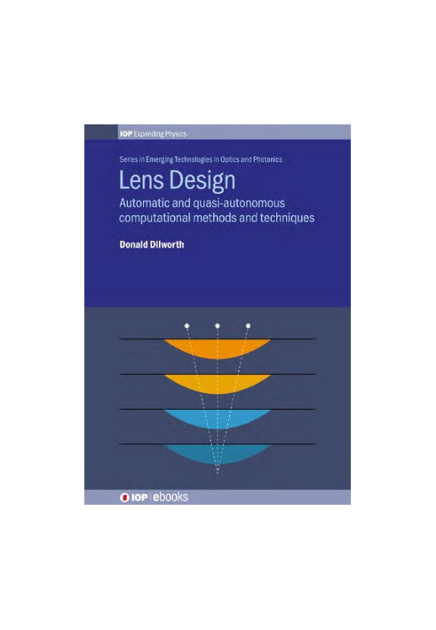 Lens Design: Automatic and Quasi-Autonomous Computational Methods and Techniques (IPH001)