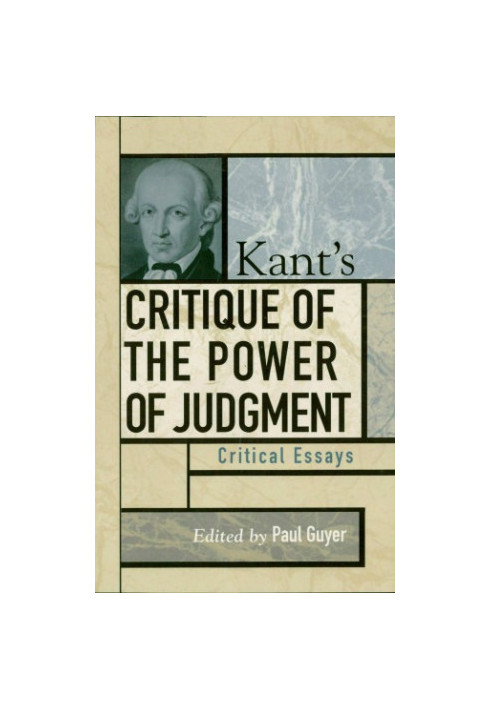 Kant's Critique of the power of judgment: critical essays