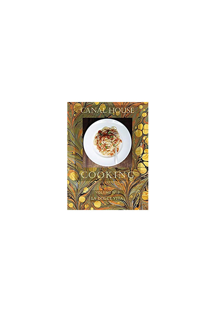 Canal House Cooking - Volume №7 - La Dolce Vita