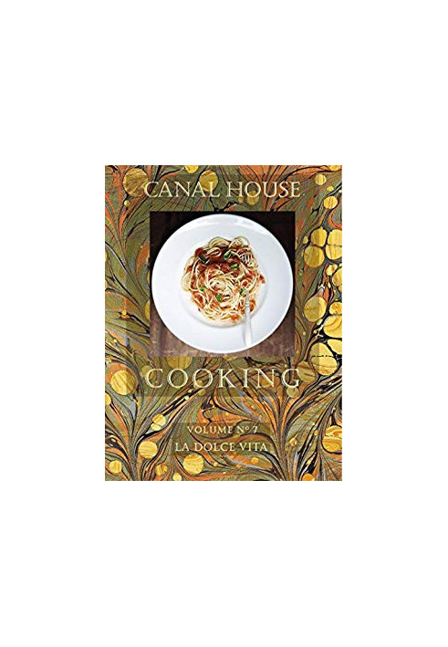 Canal House Cooking - Volume №7 - La Dolce Vita