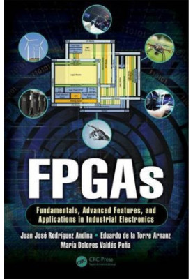 FPGAs : Fundamentals, advanced features, and applications in industrial electronics