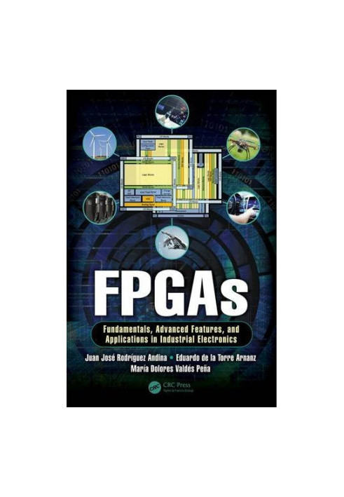 FPGAs : Fundamentals, advanced features, and applications in industrial electronics
