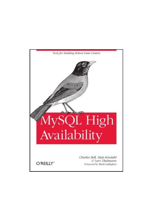 MySQL High Availability: Tools for Building Robust Data Centers