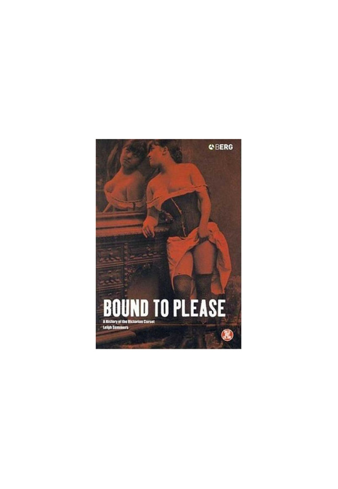 Bound To Please - A History Of The Victorian Corset (2001)