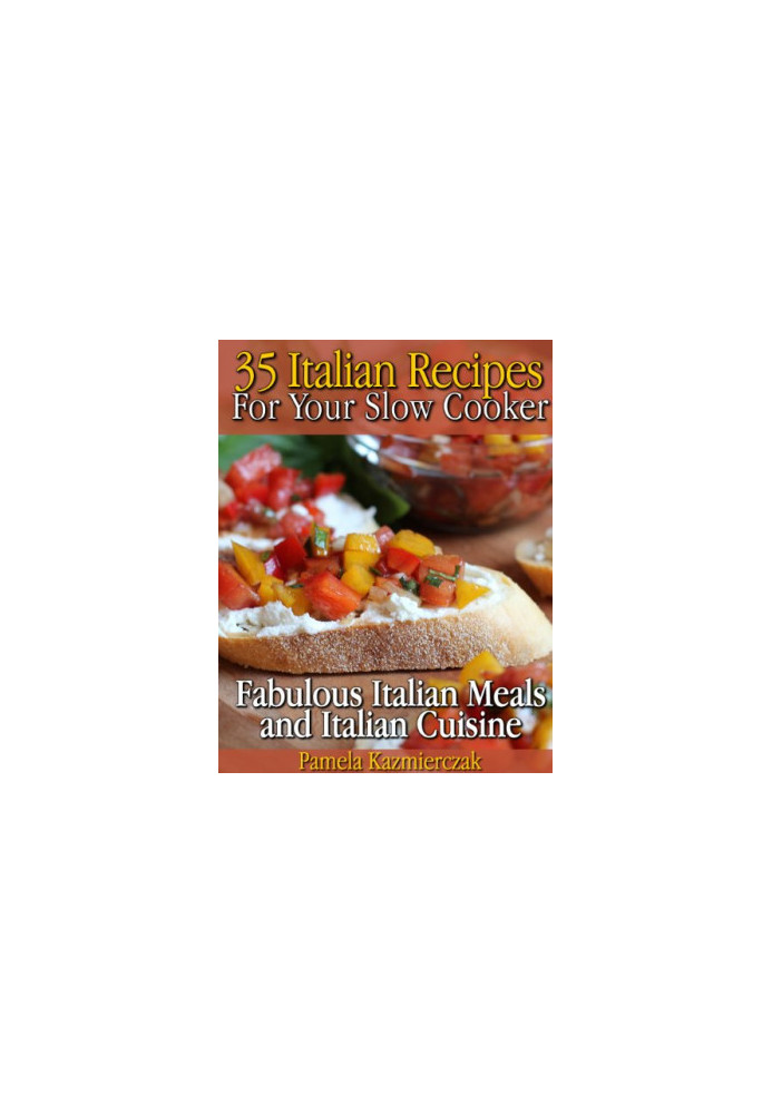 35 Italian Recipes For Your Slow Cooker - Fabulous Italian Meals and Italian Cuisine