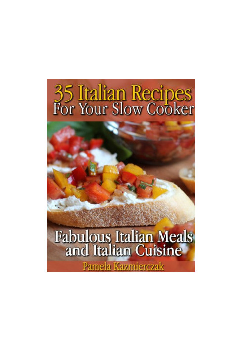 35 Italian Recipes For Your Slow Cooker - Fabulous Italian Meals and Italian Cuisine