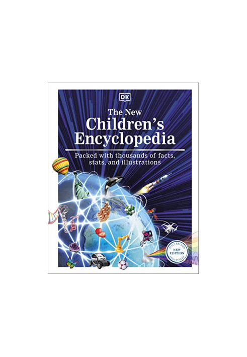 The New Children's Encyclopedia: Packed with Thousands of Facts, Stats, and Illustrations, 4th New Edition