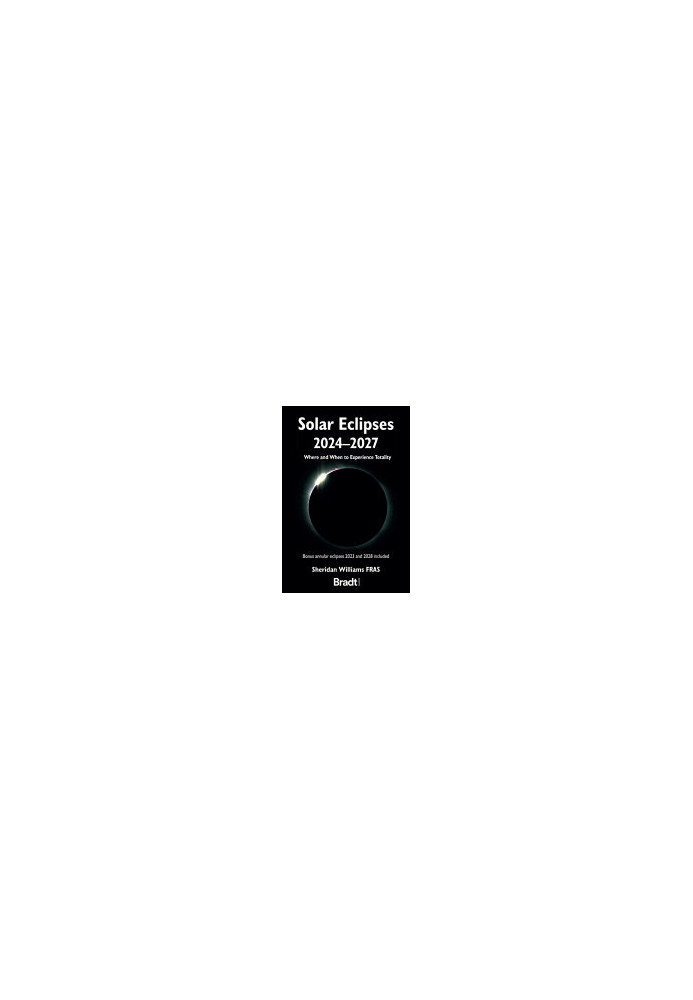 Solar Eclipses 2024 - 2027: Where and When to Experience Totality