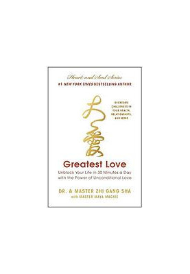 Greatest love : unblock your life in 30 minutes a day with the power of unconditional love