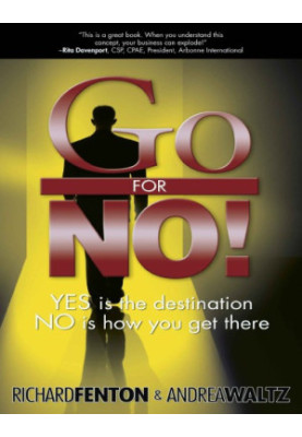 Go for no! : yes is the destination, no is how you get there