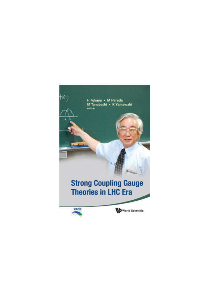 Strong Coupling Gauge Theories in LHC Era : Proceedings of the Workshop in Honor of Toshihide Maskawa's 70th Birthday and 35t