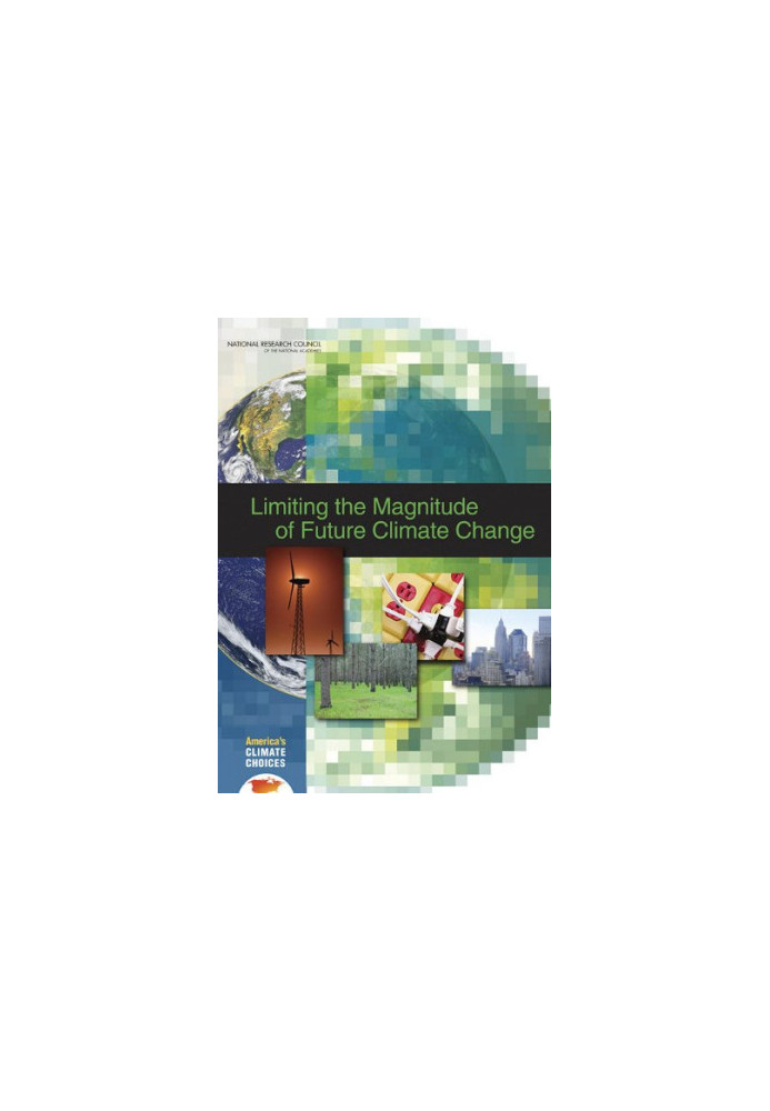 Limiting the Magnitude of Future Climate Change (America's Climate Choices)