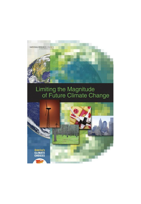 Limiting the Magnitude of Future Climate Change (America's Climate Choices)