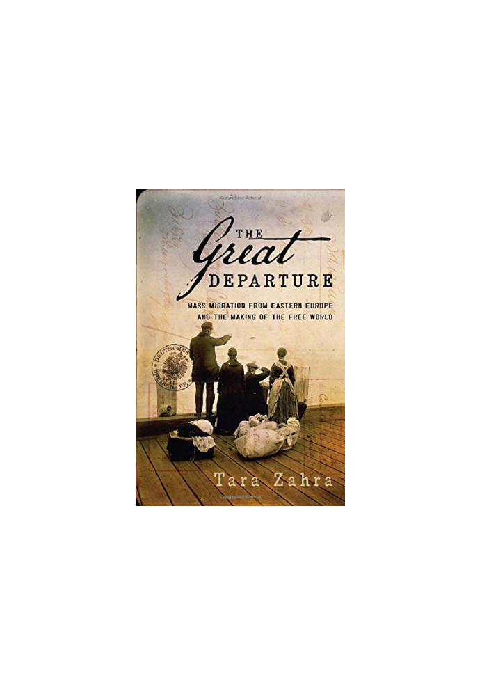 The Great Departure : Mass Migration from Eastern Europe and the Making of the Free World