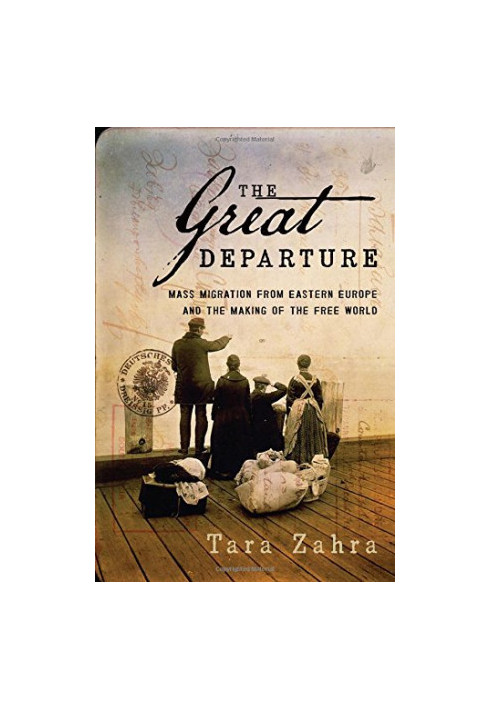 The Great Departure : Mass Migration from Eastern Europe and the Making of the Free World