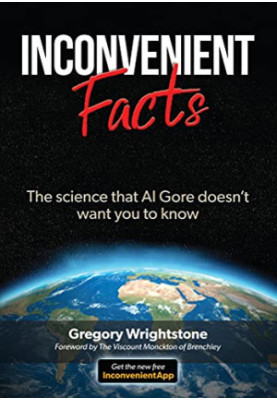 Inconvenient Facts: The Science Al Gore Doesn't Want You to Know