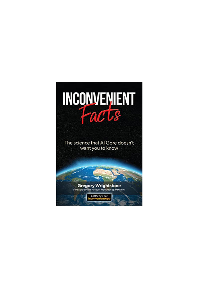 Inconvenient Facts: The Science Al Gore Doesn't Want You to Know