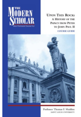 Upon this rock : a history of the papacy from Peter to John Paul II