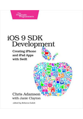 iOS 9 SDK Development: Creating iPhone and iPad Apps with Swift