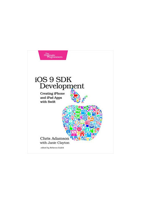 iOS 9 SDK Development: Creating iPhone and iPad Apps with Swift