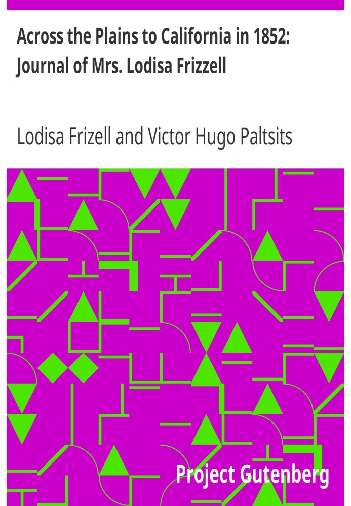 Через рівнини до Каліфорнії в 1852 році: щоденник місіс Лодізи Фрізелл