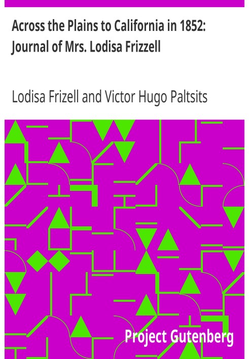 Через рівнини до Каліфорнії в 1852 році: щоденник місіс Лодізи Фрізелл