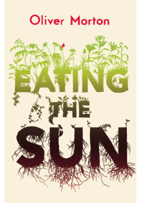 Eating the Sun: How Plants Power the Planet