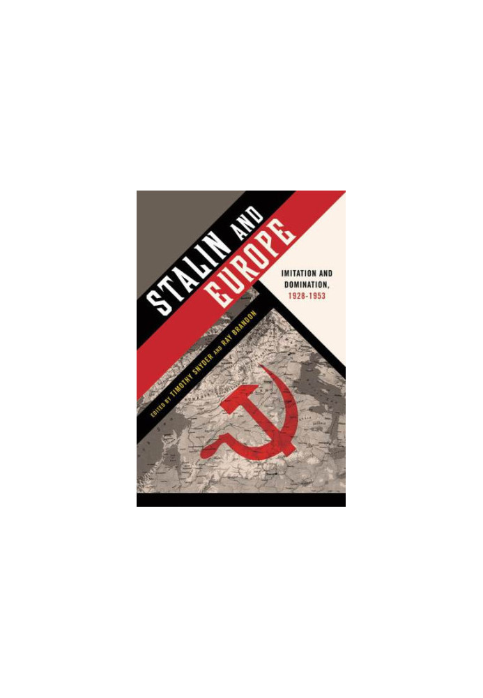 Stalin and Europe: Imitation and Domination, 1928–1953