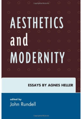 Aesthetics and Modernity: Essays by Agnes Heller