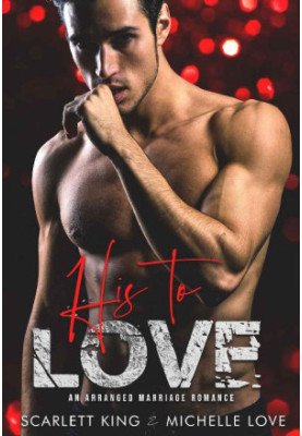 His to Love: An Arranged Marriage Romance (Irresistible Brothers Book 5)