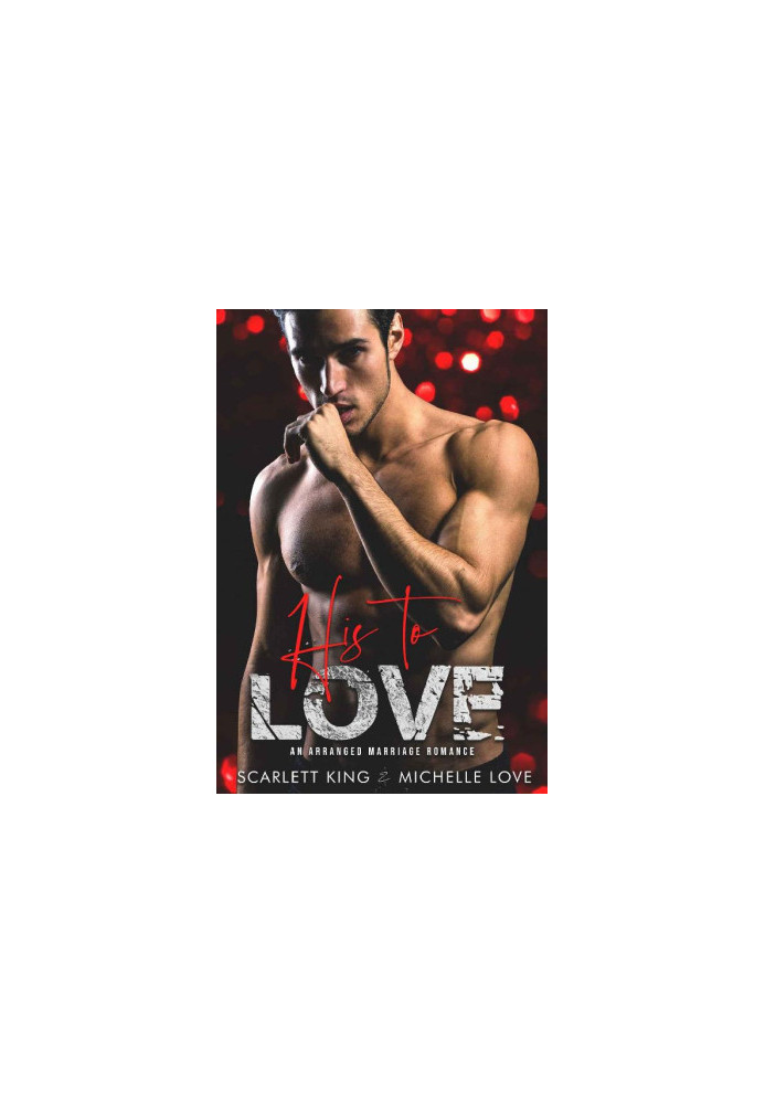 His to Love: An Arranged Marriage Romance (Irresistible Brothers Book 5)