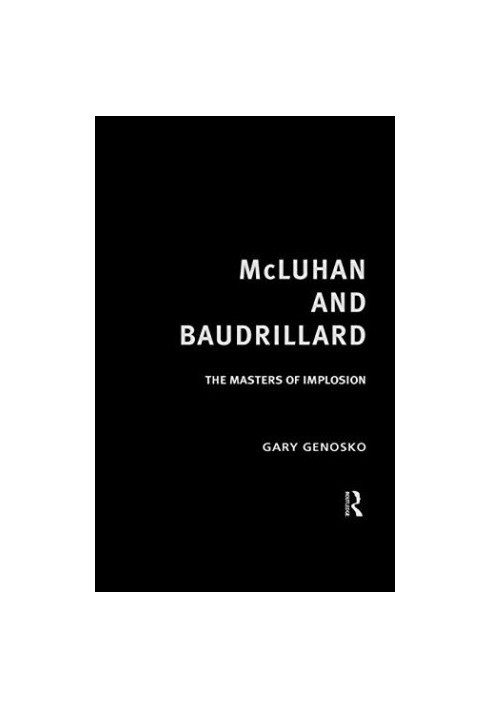 McLuhan and Baudrillard : the masters of implosion