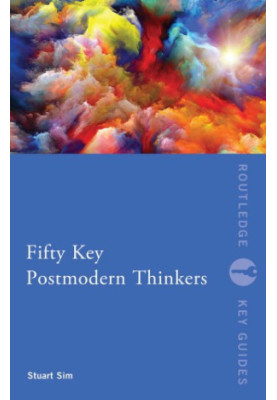 Fifty Key Postmodern Thinkers