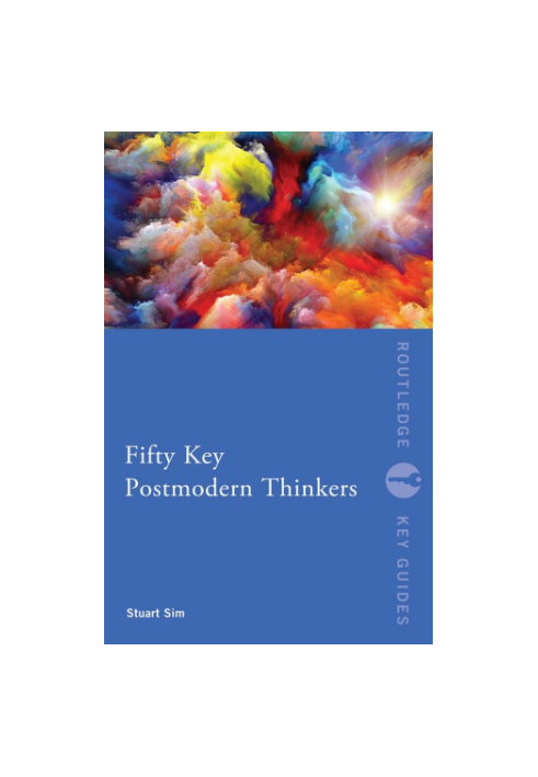 Fifty Key Postmodern Thinkers