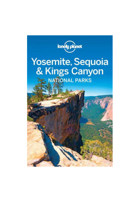 Lonely Planet Yosemite, Sequoia & Kings Canyon National Parks