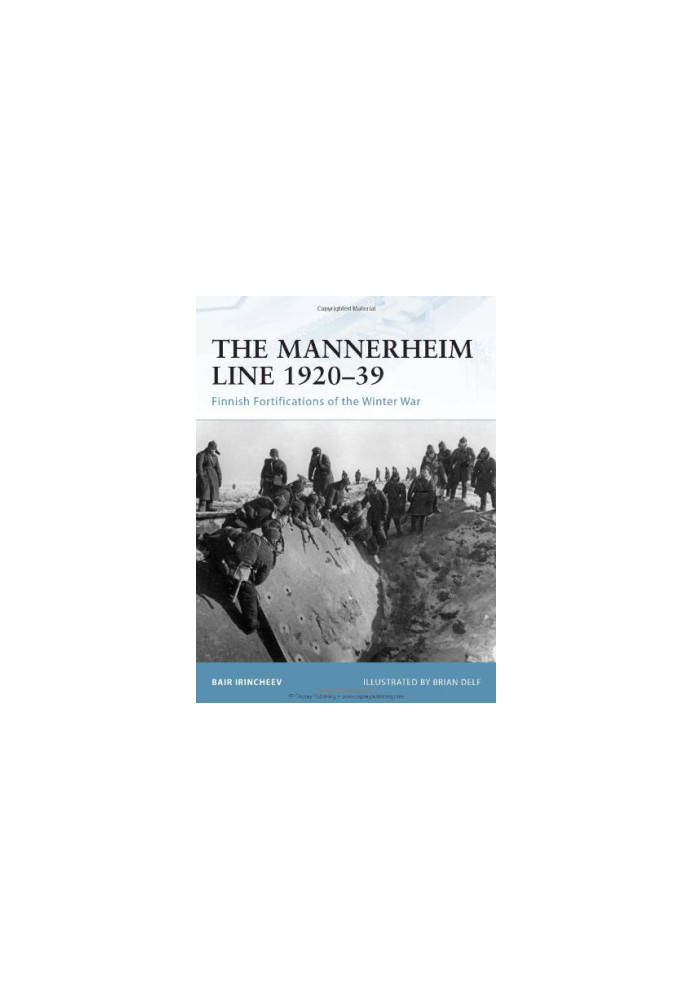 The Mannerheim Line 1920–39: Finnish Fortifications of the Winter War